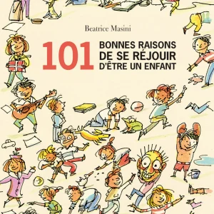 101 bonnes raisons de se réjouir d'être un enfant.