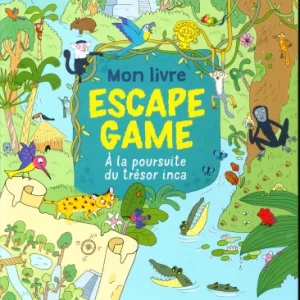 Mon livre Escape Game : À la poursuite du trésor inca