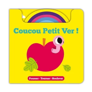 Pousser -Tourner - Soulever - Coucou petit ver !
