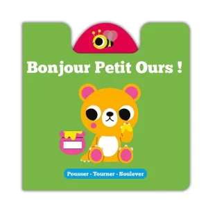 Pousser -Tourner - Soulever - Bonjour Petit Ours !