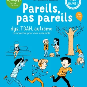 PAREILS, PAS PAREILS : DYS, TDAH, AUTISME