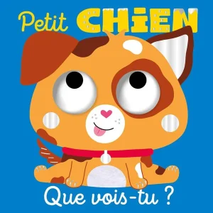Petit chien : Que vois-tu ?