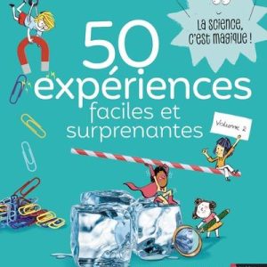 50 Expériences Faciles et Surprenantes - Guide de sciences