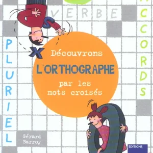Cahier de jeux: Découvrons l'orthographe par les mots croisés: 6-8 Ans