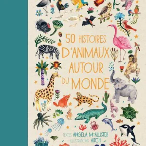 50 histoires d'animaux autour du monde  - Dès 5 ans