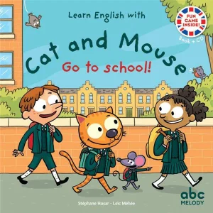 Cat And Mouse Go to school - Niveau 3. J'apprends l'Anglais avec Cat And Mouse