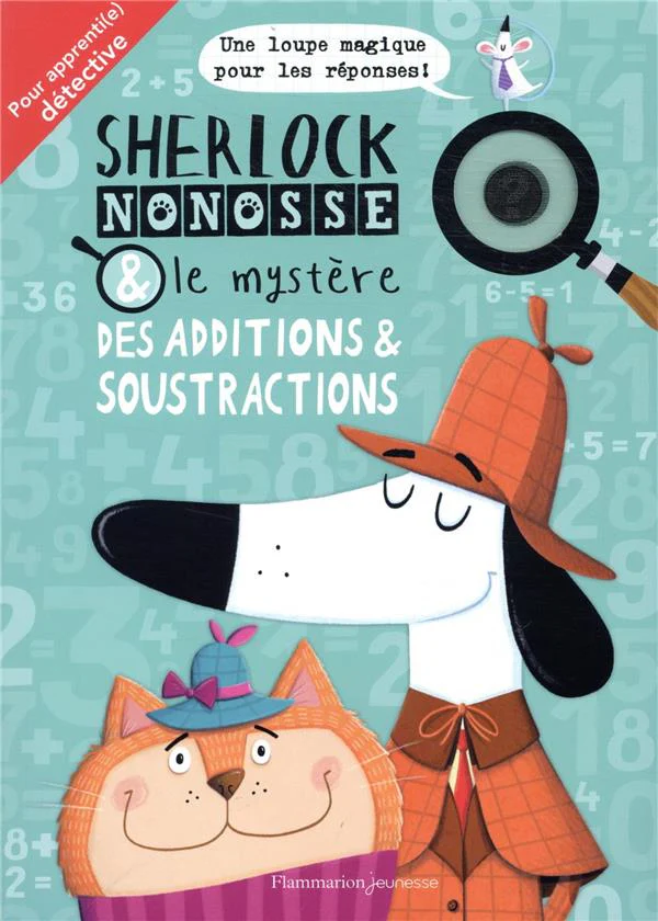 Cahier de jeux : Sherlock Nonosse - Le mystère des additions et soustractions