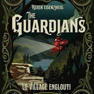 The Guardians Tome 1 : Le village engloutti