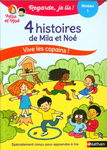 Vive les copains! 4 histoires de Mila et Noé pour apprendre à lire - Niveau 1
