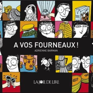 A vos fourneaux! Les meilleures recettes des copains d'Adrienne