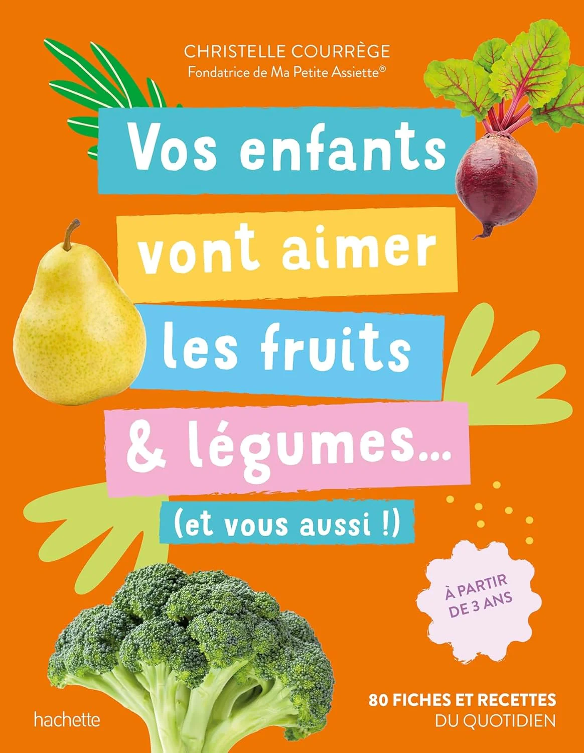 Vos enfants vont aimer les fruits & légumes (et vous aussi !)