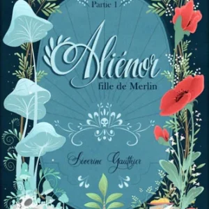 Aliénor, fille de Merlin - Tome 1 - Dès 10 ans