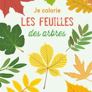Je colorie les feuilles des arbres - Cahier de coloriage dès 3 ans