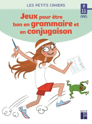Cahier de jeux : des jeux pour ĂȘtre bon en grammaire et conjugaison - 9-11 ans - 6-8eme harmos