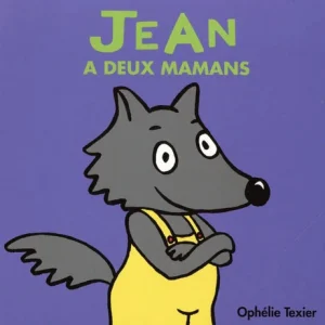 Jean a deux mamans! - Dès 1 an - Livre enfant sur l'homoparentalité