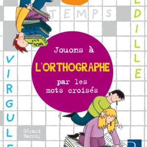 Cahier de jeux: Jouons à l'orthographe par les mots croisés: 4 - 8ème harmos