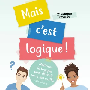 Mais c'est logique ! Livre de jeux et d'activités autour des Maths dès 10 ans