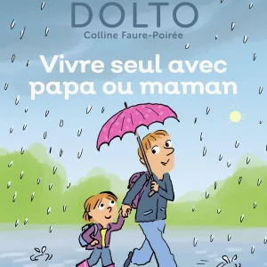 Vivre seul avec Papa ou Maman - Livre enfant sur le divorce - séparation