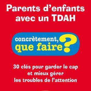 Parents d'enfants avec un TDAH - concrètement, que faire ?