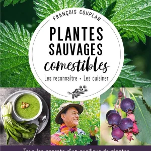Plantes sauvages comestibles - les reconnaître et les cuisiner