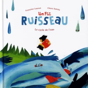 Un p'tit ruisseau: le cycle de l'eau dès 3 ans