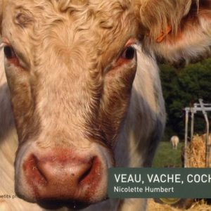 Veau, vache, cochon… de Nicolette Humbert
