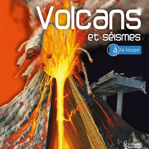 Volcans et séismes - Documentaire enfant dès 8 ans